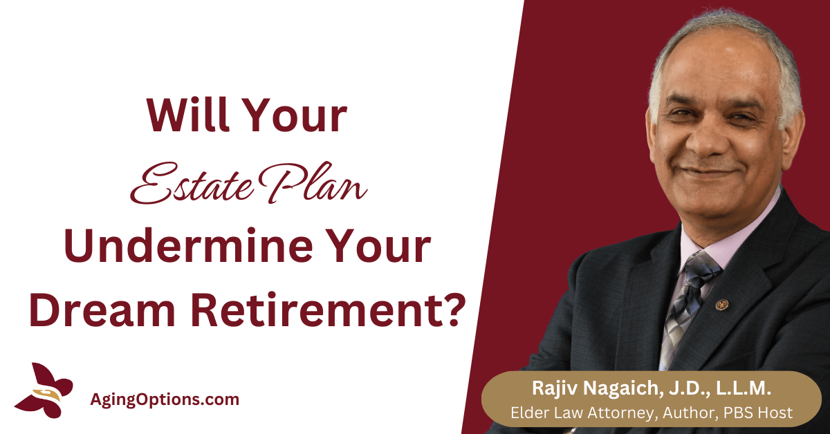 Will Your Estate Plan Undermine Your Dream Retirement?